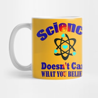 Dedesty Funny Science Doesn't Care What You Believe Mug